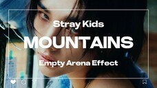 【Empty Arena音效】Stray Kids-MOUNTAINS 佩戴耳机食用更佳哦~