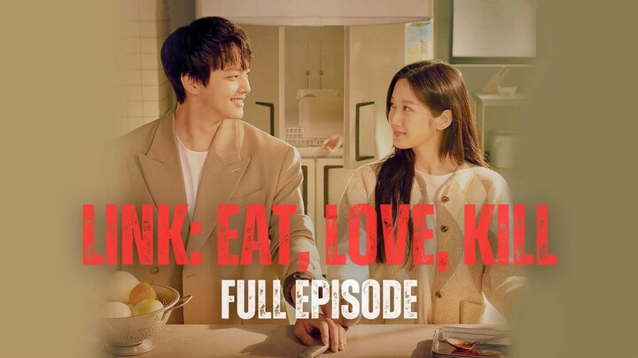 Lɪɴᴋ: Eᴀᴛ, Lᴏᴠᴇ, Kɪʟʟ Fᴜʟʟ Eᴘɪsᴏᴅᴇ