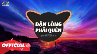 DẶN LÒNG PHẢI QUÊN - TLONG X KIMTANG ( QUYENCHUAI REMIX ) | CỰC HAY NHỚ ĐEO TAI NGHE