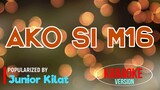 Ako Si M16 - Junior Kilat | Karaoke Version |🎼📀▶️