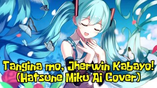 Tangina Mo, Jherwin Kabayo! (Hatsune Miku AI Cover)