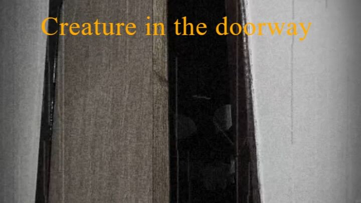 creature in the doorway