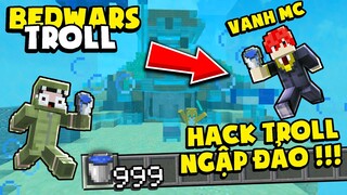 KHANGG CÙNG VANHMC BEDWARS TROLL NGẬP TRONG NƯỚC VÀ VANHMC HACKER CÂN TEAM *TROLL ĐỊCH PHÁT KHÓC ??