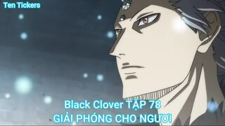 Black Clover TẬP 78-GIẢI PHÓNG CHO NGƯƠI