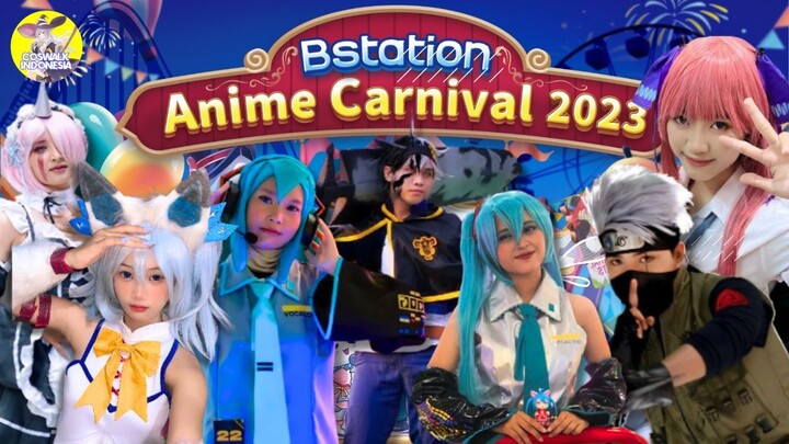 EVENT BSTATION ANIME CARNIVAL 2023 | ADA COSWALKNYA, BURUAN IKUT #BstationAnimeCarnival2023