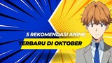 5 Rekomendasi Anime Terbaru Di Bulan Oktober 2023