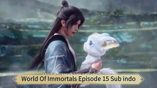 World Of Immortals Episode 15 Sub indo