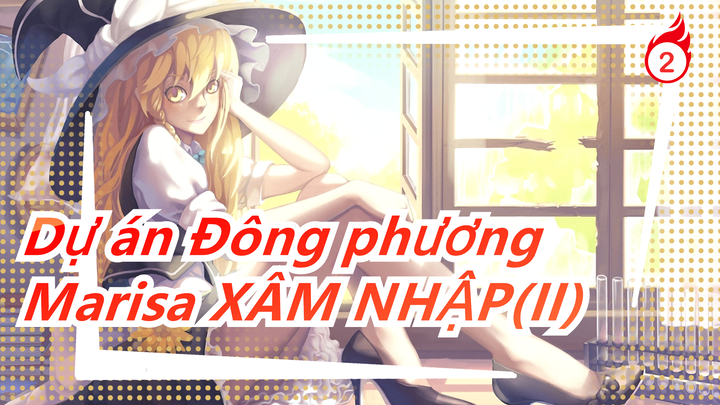 Dự án Đông phương|[có Tiếng Trung] Marisa XÂM NHẬP(II)_2