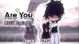 Are You Still Lying? || gcmm || (1/2) || Gacha Club || Remake of «Finding Out»