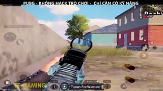 PUBG- KHÔNG HACK TRÒ CHƠI_ CHỈ CẦN KỸ NĂNG P1