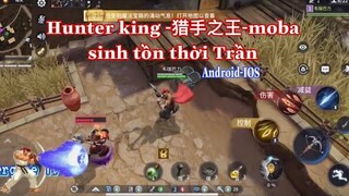 Hunter king -moba sinh tồn thời Trần -iOS Games