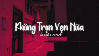 hôm qua em còn nơi đó hôm nay tan về nơi đâu...Không Trọn Vẹn Nữa Lofi / Nhạc Slowed Hot TikTok 2022