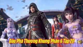 Đấu Phá Thương Khung Phần 6 Tập 20 Thuyết Minh Full HD | 斗破苍穹年番 第20集