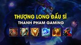 Thanh Pham Gaming - THƯỢNG LONG ĐẤU SĨ