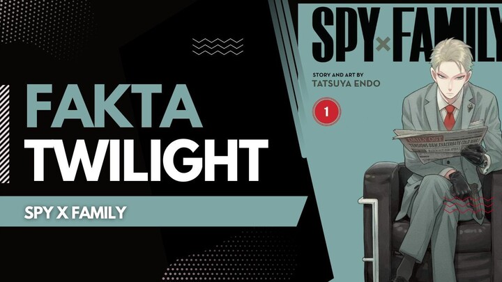 Fakta Menarik Twilight Spy X Family