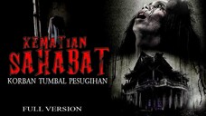 MISTERI KEMATIAN SAHABAT ( KORBAN TUMBAL PESUGIHAN ) FULL VERSION