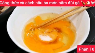 Công thức và cách nấu ba món nấm đùi gà 🍗🐔🐓#10