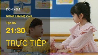 Trực tiếp VTV3 | Đừng làm mẹ cáu tập 5 | Quân trở thành sếp Hạnh?