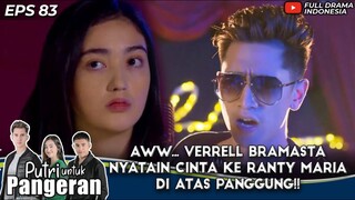 AWW... VERRELL BRAMASTA NYATAIN CINTA KE RANTY MARIA DI ATAS PANGGUNG!! - PUTRI UNTUK PANGERAN 83