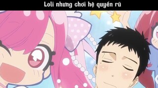 Loli nhưng chơi hệ quyến rũ #amv