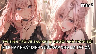 Bị Bảy Tỷ Tỷ Phản Bội Nam Chính Trọng Sinh Được Lão Bà Cùng Hi Sinh Kiếp Trước Cầu Hôn Phần 7