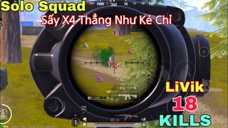 PUBG Mobile | KING OF LIVIK - SOLO SQUAD - Sấy X4 Như Kẻ Chỉ Địch Phát Khiếp | NhâmHNTV