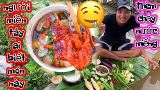 Khoái khoái chảy nước miếng với món ăn miền tây ngon không cuỡng lại nổi sạch nồi cơm | Sơn ngố vlog