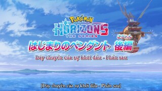 Pokemon Horizons Tập 2 : Dây Chuyền Của Sự Khởi Đầu - Phần 2