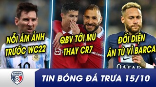 TIN BÓNG ĐÁ TRƯA 15/10: Messi hé lộ nỗi sợ lớn nhất trước WC 2022? QBV tới MU thay thế Ronaldo