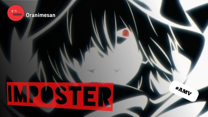 Imposter!! [AMV]