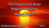 Old_English_Love_Songs_Reggae_Compilation | Dj Mhark Ansale Remix 🔥