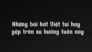 Những bài hát mà tui hay gặp trên xu hướng(ý kiến riêng nghe)