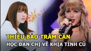 Thiều Bảo Trâm cần học hỏi thêm đàn chị về trình 'khịa' tình cũ
