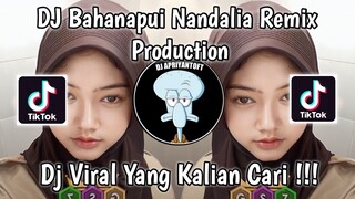 DJ BAHANA PUI NANDALIA REMIX PRODUCTION | DJ TIBAN TIBAN NEW VIRAL TIK TOK TERBARU 2023 ! NANDA LIA