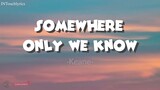 somewhere only we know (Lyrics)