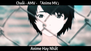 Chuỗi - AMV - 「Anime MV」Hay Nhất