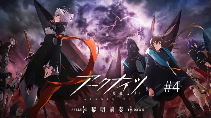 Tập 04 Arknights- Reimei Zensou (Arknights Animation- Prelude to Dawn, Arknights