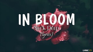 In Bloom (lyrics) - Neck Deep