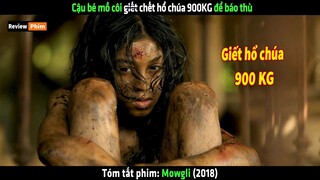 Cậu mồ côi một tay giết chết hổ chúa 900KG để báo thù - tóm tắt phim Mowgli