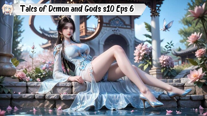 Tales of Demon and Gods Season 10 Episode 6