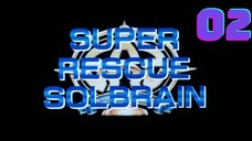 [Solbrain] Super Rescue Solbrain - Eps 02