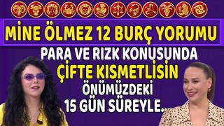 Para rızk konusunda çifte kısmetlisin! Önümüzdeki 15 gün süreyle... Mine Ölmez'den 12 Burç Yorumu!