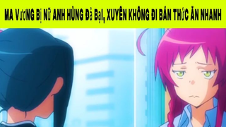 Ma Vương Bị Nữ Anh Hùng Đả Bại, Xuyên Không Đi Bán Thức Ăn Nhanh Phần 8 #animehaynhat