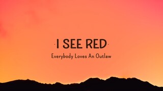 I See Red 🌺💦🌺  Everybody Loves An Outlaw