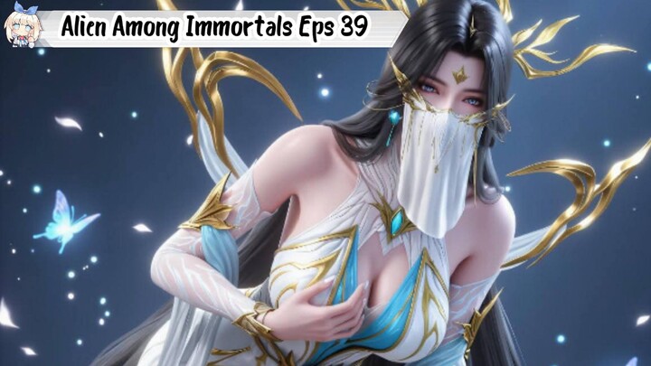 Alien Among Immortals Episode 39