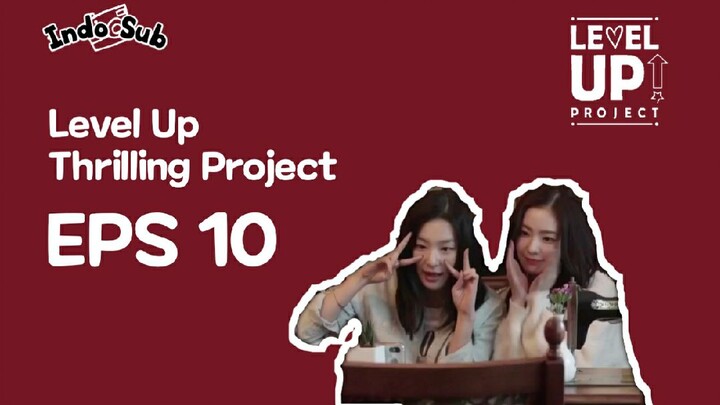 [INDO SUB] LEVEL UP THRILLING PROJECT EPISODE 10 Sub Indo