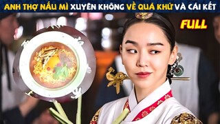 Review Phim: Anh Thợ Nấu Mì Xuyên Không Về Quá Khứ Và Cái Kết " | Tóm Tắt Phim Hàn Hay