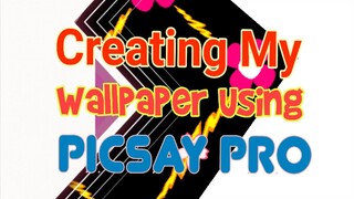 Creating My Own Wallpaper Using PicSay Pro