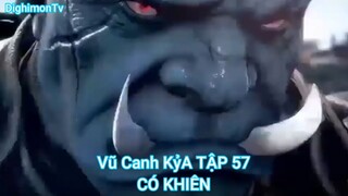 Vũ Canh Kỷ TẬP 57-CÓ KHIÊN