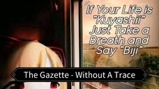 The Gazette - Without A Trace